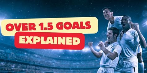 over 1.5 goals meaning|Over/Under 1.5 Goals: Explanation & Tips .